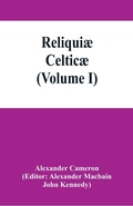 Cover: Reliquiae celticae; texts, papers and studies in Gaelic literature and philology (Volume I) - ALPHA EDITION