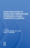 Cover: Crop Reactions To Water And Temperature Stresses In Humid, Temperate Climates - CRC Press