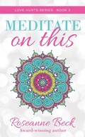 Cover: Meditate on This (Love Hurts, #3) - Roseanne Beck