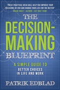 Cover: The Decision-Making Blueprint: A Simple Guide to Better Choices in Life and Work (The Good Life Blueprint Series, #3) - The Good Life Blueprint Series