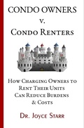 Cover: Condo Owners Versus Condo Renters: How Charging Owners to Rent Their Units Can Reduce Burdens & Costs - When Renters Rule the Roost (Your Condo & HOA Rights eBook Series, #4) - Starr Publishing