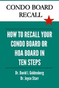 Cover: Condo Board Recall: How to Recall Your Condominium Association Board, HOA Board, or Individual Board Members in 10 Steps (Your Condo & HOA Rights eBook Series, #2) - Your Condo & HOA Rights eBook Series