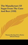 Cover: The Manufacture of Sugar from the Cane and Beet (1920) - Kessinger Publishing