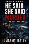 Cover: Murder on the Lost Coast, A He Said, She Said Cozy Mystery - Timber Hill Press