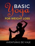 Cover: Basic Yoga for Weight Loss - SF Nonfiction Books