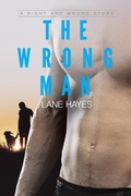 Cover: The Wrong Man (Right and Wrong Stories, #2) - Lane Hayes