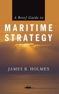 Cover: A Brief Guide to Maritime Strategy - Naval Institute Press