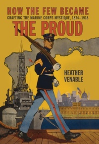Enlarge image Cover: How the Few Became the Proud - Naval Institute Press
