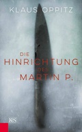 Cover: Die Hinrichtung des Martin P. - Kremayr & Scheriau