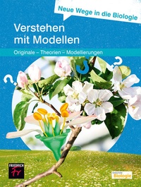 Abbildung von: Neue Wege in die Biologie: Verstehen mit Modellen - Friedrich Verlag