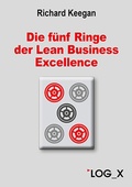 Cover: Die f&uuml;nf Ringe der Lean Business Excellence - LOG_X
