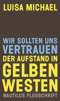 Cover: Wir sollten uns vertrauen. Der Aufstand in gelben Westen - Edition Nautilus