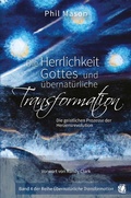 Cover: Die Herrlichkeit Gottes und &uuml;bernat&uuml;rliche Transformation - GloryWorld-Medien