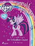 Cover: My Little Pony - Twilight Sparkle und der Kristallherz-Zauber - Saga Egmont