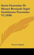 Cover: Storie Fiorentine Di Messer Bernardo Segni Gentiluomo Fiorentino V2 (1830) - Kessinger Publishing