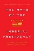 Cover: The Myth of the Imperial Presidency - University of Chicago Press