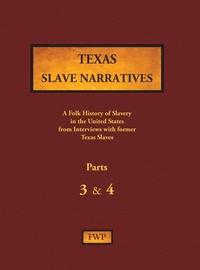 Abbildung von: Texas Slave Narratives - Parts 3 & 4 - North American Book Distributors, LLC