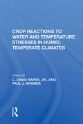 Cover: Crop Reactions To Water And Temperature Stresses In Humid, Temperate Climates - CRC Press