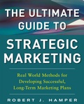 Cover: The Ultimate Guide to Strategic Marketing: Real World Methods for Developing Successful, Long-term Marketing Plans - McGraw-Hill Professional