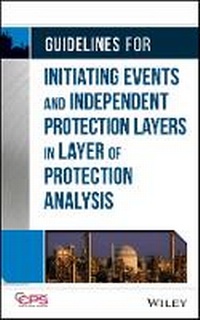 Enlarge image Cover: Guidelines for Initiating Events and Independent Protection Layers in Layer of Protection Analysis - Wiley