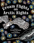 Cover: Dream Flights on Arctic Nights - Alaska Northwest Books