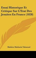 Cover: Essai Historique Et Critique Sur L'Etat Des Jesuites En France (1828) - Kessinger Publishing