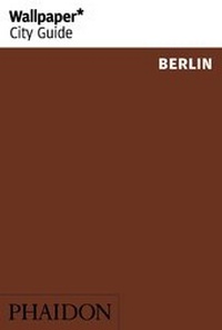 Abbildung von: Wallpaper* City Guide Berlin - Phaidon Press Ltd