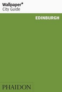 Abbildung von: Wallpaper* City Guide Edinburgh - Phaidon Press Ltd