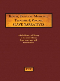 Abbildung von: Kansas, Kentucky, Maryland, Tennessee & Virginia Slave Narratives - North American Book Distributors, LLC
