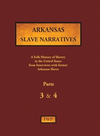 Abbildung von: Arkansas Slave Narratives - Parts 3 & 4 - North American Book Distributors, LLC