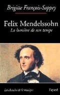 Cover: Felix Mendelssohn. La lumiere de son temps - Fayard