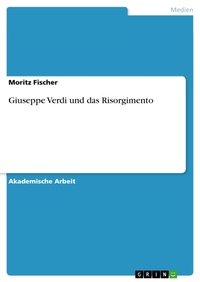 Enlarge image Cover: Giuseppe Verdi und das Risorgimento - GRIN Verlag