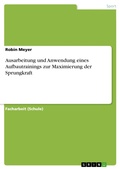 Cover: Ausarbeitung und Anwendung eines Aufbautrainings zur Maximierung der Sprungkraft - GRIN Verlag