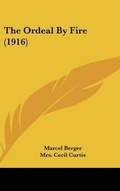 Cover: The Ordeal By Fire (1916) - Kessinger Publishing
