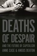 Cover: Deaths of Despair and the Future of Capitalism - Princeton University Press