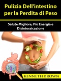 Cover: Pulizia Dell'intestino per la Perdita di Peso - Hiddenstuff Entertainment