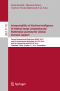 Cover: Interpretability of Machine Intelligence in Medical Image Computing and Multimodal Learning for Clinical Decision Support - Springer
