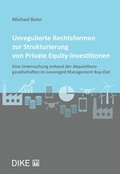 Cover: Unregulierte Rechtsformen zur Strukturierung von Private Equity-Investitionen - Dike Verlag Z&uuml;rich