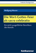Cover: Die Wort-Gottes-Feier als sacra celebratio - Kohlhammer
