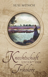 Abbildung von: Knechtschaft unter der Trikolore - BoD - Books on Demand