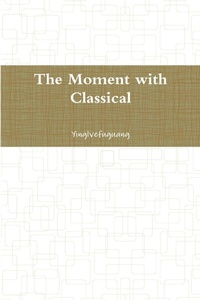 Enlarge image Cover: The Moment with Classical - Lulu.com