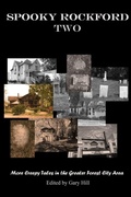 Cover: Spooky Rockford Two: More Creepy Tales from the Greater Forest City Area - Lulu.com