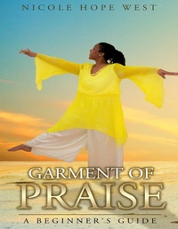 Enlarge image Cover: Garment of Praise A Beginner's Guide - Lulu.com
