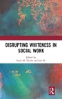 Cover: Disrupting Whiteness in Social Work - Routledge
