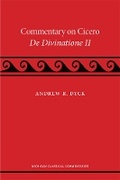 Cover: A Commentary on Cicero, De Divinatione II - The University of Michigan Press