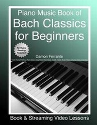Abbildung von: Piano Music Book of Bach Classics for Beginners - Steeplechase Arts