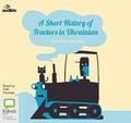 Cover: A Short History of Tractors in Ukrainian - ABC/Audible Audio