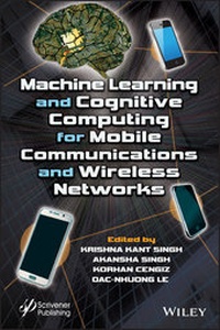 Enlarge image Cover: Machine Learning and Cognitive Computing for Mobile Communications and Wireless Networks - Wiley