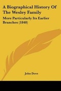 Cover: A Biographical History Of The Wesley Family - Kessinger Publishing