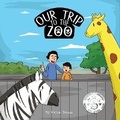 Cover: Our Trip to the Zoo - Bookbaby